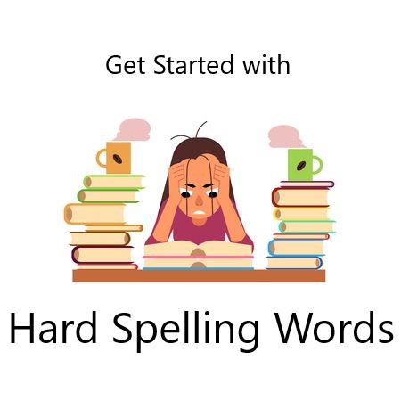 Get Started With Hard Spelling Words Updated With Actual Records From The Spellquiz Database