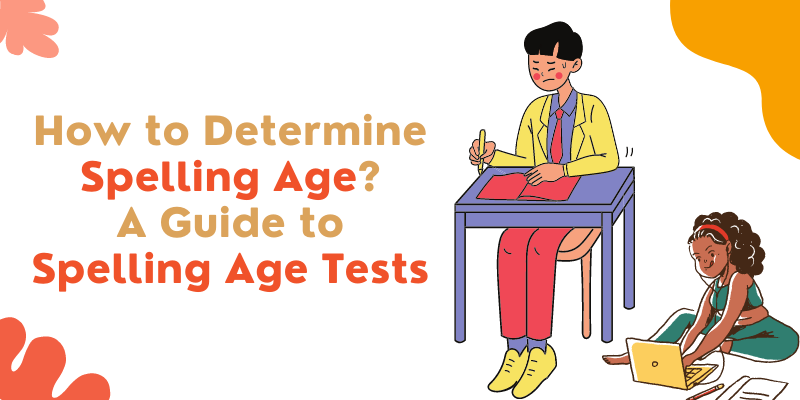 a-guide-to-spelling-age-test-determine-spelling-age-at-home