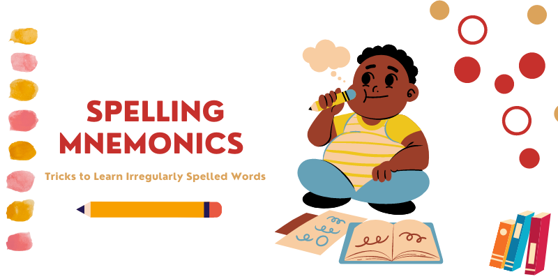 Spelling Mnemonics Tricks To Learn Irregularly Spelled Words